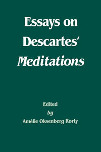 Essays on Descartes' Meditations by Amélie Oksenberg Rorty