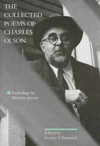 The Collected Poems of Charles Olson by Charles Olson, George F. Butterick