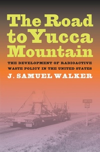 The Road to Yucca Mountain by J. Samuel Walker