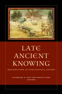 Late Ancient Knowing by Catherine Michael Chin, Moulie Vidas