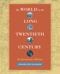 The World in the Long Twentieth Century by Edward Ross Dickinson