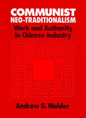 Communist Neo-Traditionalism by Andrew G. Walder