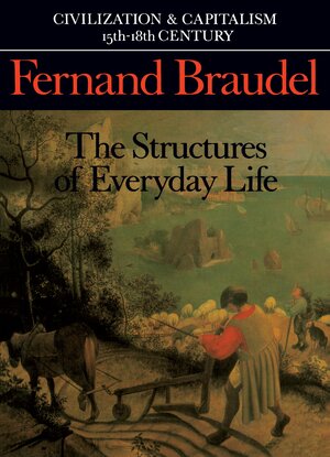 Civilization and Capitalism 15th-18th Century, Vol. 1 by Fernand Braudel