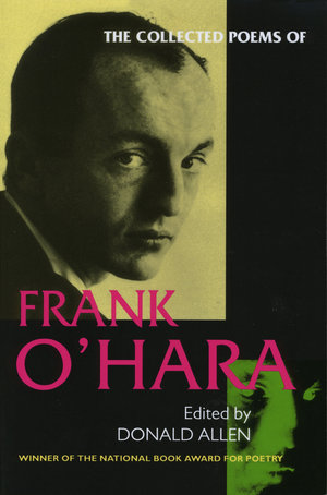 The Collected Poems of Frank O'Hara by Frank O'Hara, Donald Allen