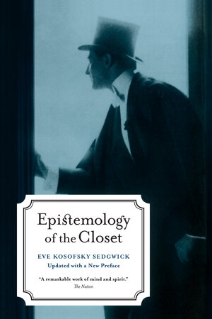 Epistemology of the Closet, Updated with a New Preface by Eve Kosofsky Sedgwick