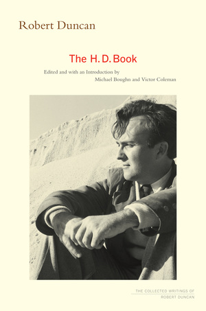 Book Cover: Robert Duncan's The H.D. Book by University of California Press, 2011. Features a cover black and white photo of Robert Duncan on a beach with hair blowing in the wind.