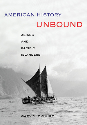 American History Unbound by Gary Y. Okihiro