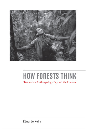 How Forests Think by Eduardo Kohn