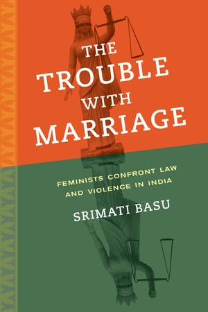 The Trouble with Marriage by Srimati Basu