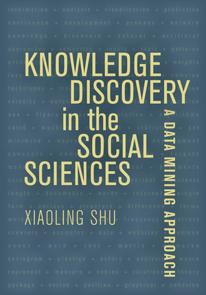 Knowledge Discovery in the Social Sciences by Xiaoling Shu