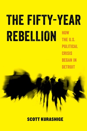 The Fifty-Year Rebellion by Scott Kurashige