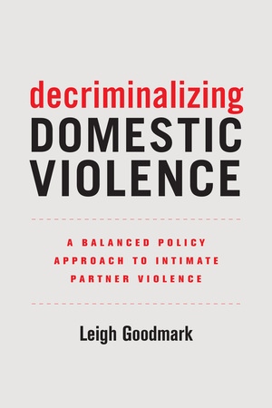 Decriminalizing Domestic Violence by Leigh Goodmark