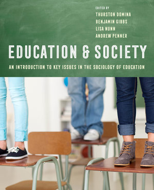 Education and Society by Thurston Domina, Benjamin G. Gibbs, Lisa Nunn, Andrew Penner