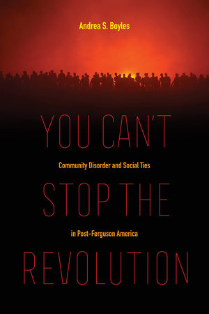 You Can't Stop the Revolution by Andrea S. Boyles