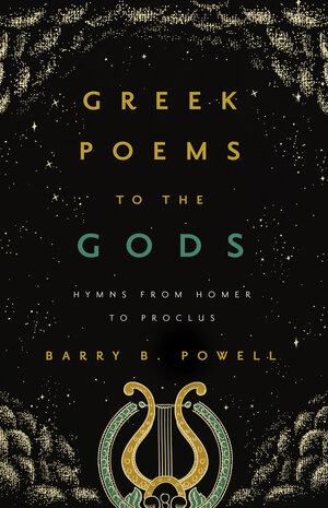 Greek Poems to the Gods by Barry B. Powell