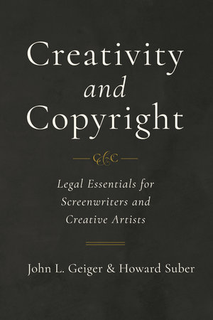 Creativity and Copyright by John L. Geiger, Howard Suber