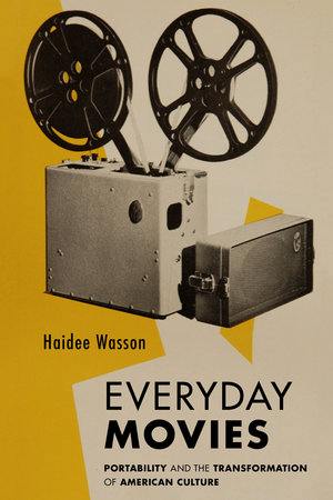 Everyday Movies by Haidee Wasson