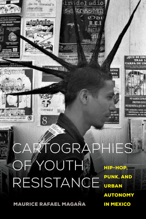 Cartographies of Youth Resistance by Maurice Rafael Magaña