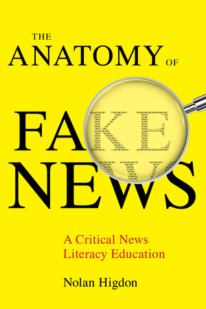 The Anatomy of Fake News by Nolan Higdon