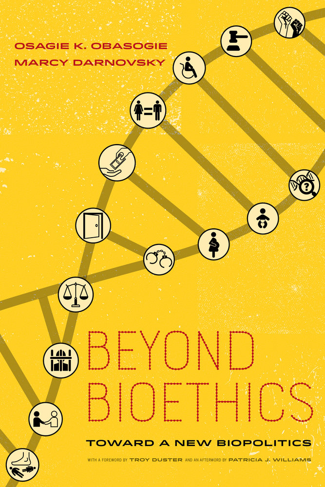 Beyond Bioethics by Osagie K. Obasogie, Marcy Darnovsky - Paperback -  University of California Press