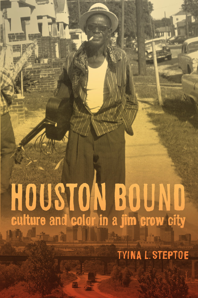 Houston Bound By Tyina L Steptoe Paperback University Of California Press