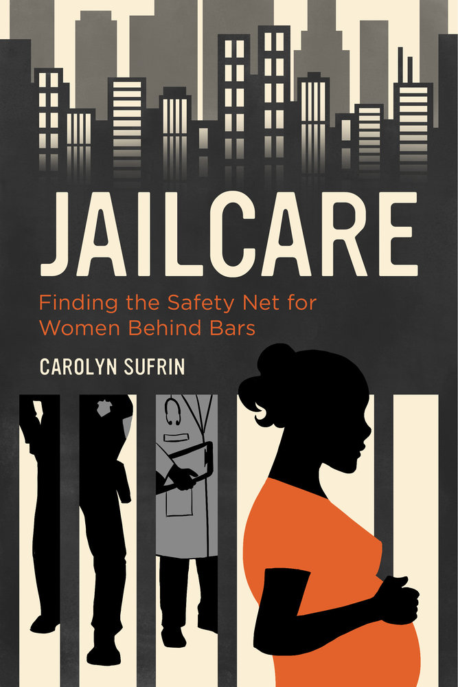 Jailcare by Carolyn Sufrin - Paperback - University of California Press