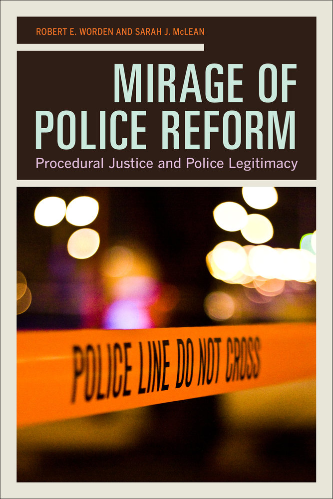 Mirage Of Police Reform By Robert E Worden Sarah J Mclean Paperback University Of California Press