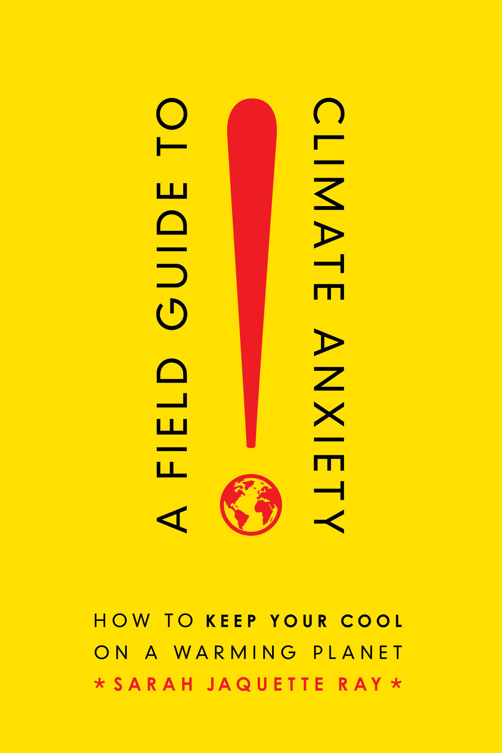 A Field Guide to Climate Anxiety by Sarah Jaquette Ray - Paperback