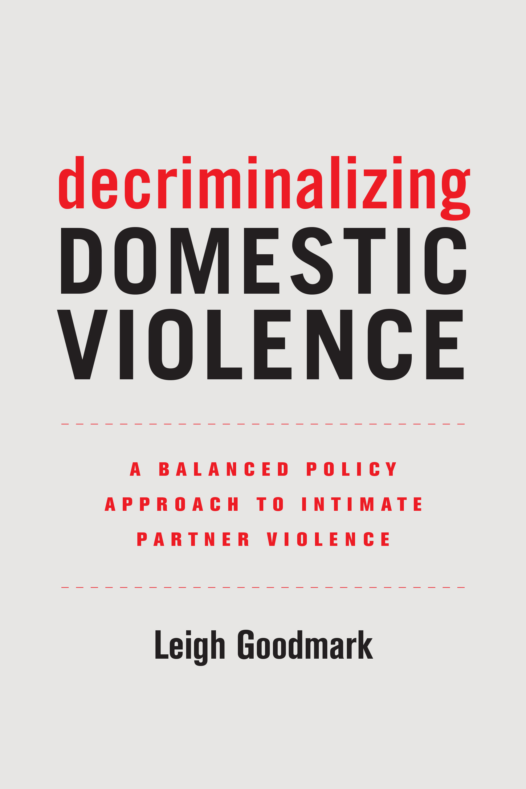 Decriminalizing Domestic Violence By Leigh Goodmark Ebook University Of California Press